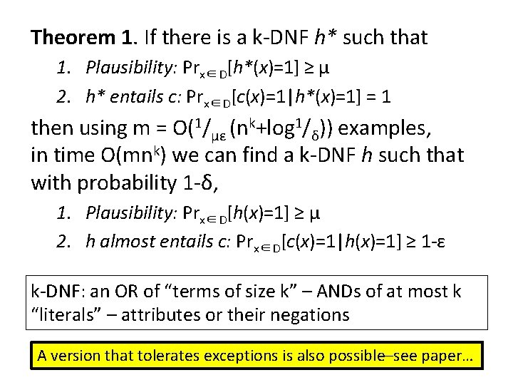 Theorem 1. If there is a k-DNF h* such that 1. Plausibility: Prx∈D[h*(x)=1] ≥