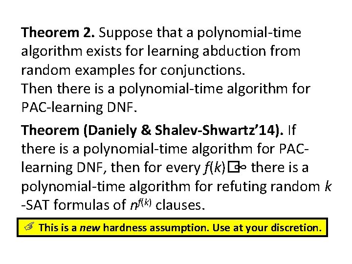 Theorem 2. Suppose that a polynomial-time algorithm exists for learning abduction from random examples