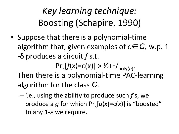 Key learning technique: Boosting (Schapire, 1990) • Suppose that there is a polynomial-time algorithm