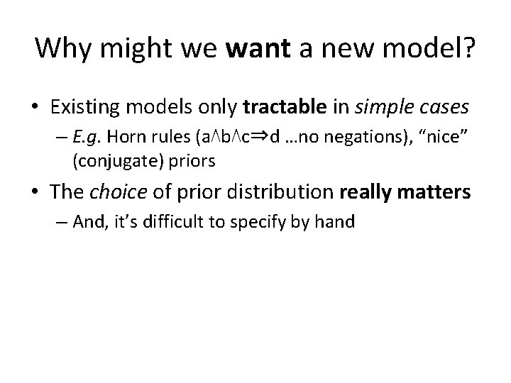 Why might we want a new model? • Existing models only tractable in simple