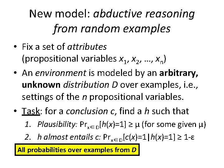 New model: abductive reasoning from random examples • Fix a set of attributes (propositional