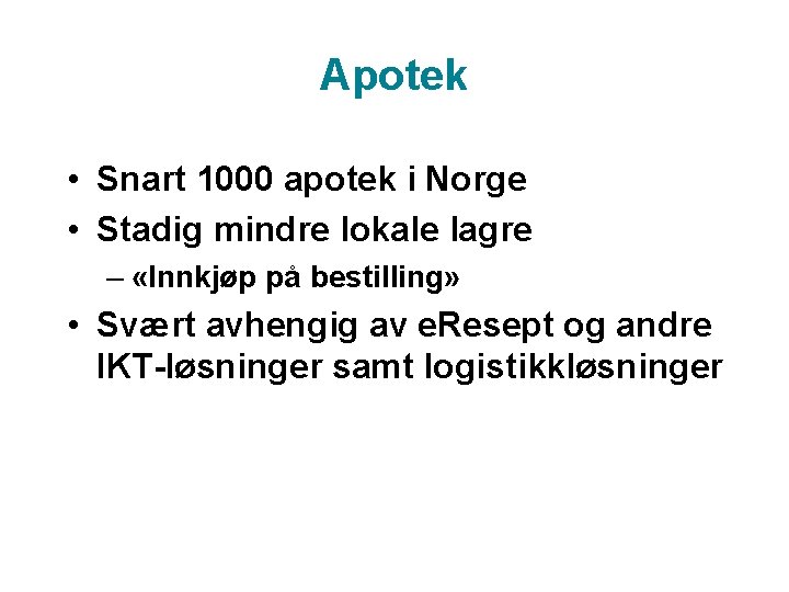 Apotek • Snart 1000 apotek i Norge • Stadig mindre lokale lagre – «Innkjøp