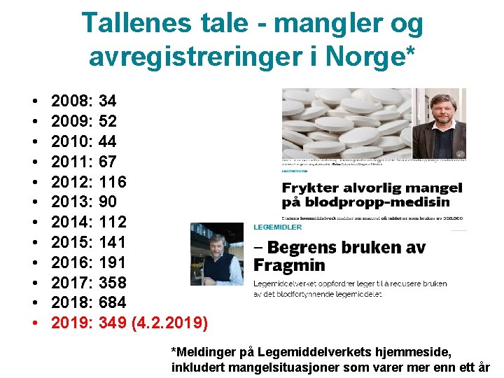 Tallenes tale - mangler og avregistreringer i Norge* • • • 2008: 34 2009: