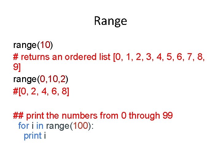 Range range(10) # returns an ordered list [0, 1, 2, 3, 4, 5, 6,