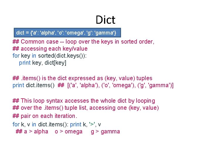 Dict dict = {'a': 'alpha', 'o': 'omega', 'g': 'gamma'} ## Common case -- loop