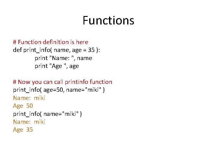 Functions # Function definition is here def print_info( name, age = 35 ): print