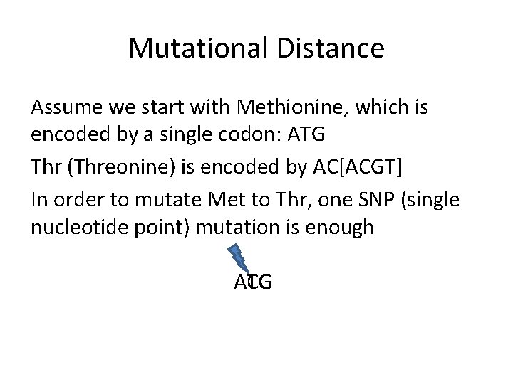 Mutational Distance Assume we start with Methionine, which is encoded by a single codon: