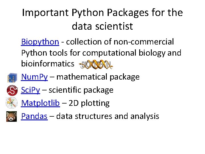 Important Python Packages for the data scientist Biopython - collection of non-commercial Python tools