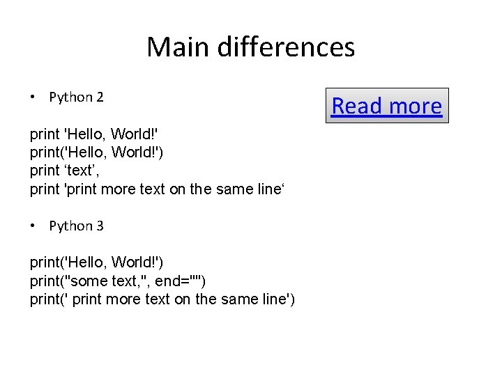 Main differences • Python 2 print 'Hello, World!' print('Hello, World!') print ‘text’, print 'print