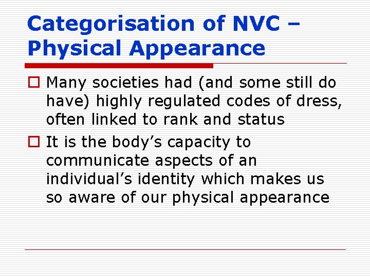 Categorisation of NVC – Physical Appearance o Many societies had (and some still do