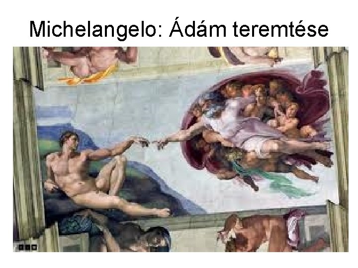 Michelangelo: Ádám teremtése 