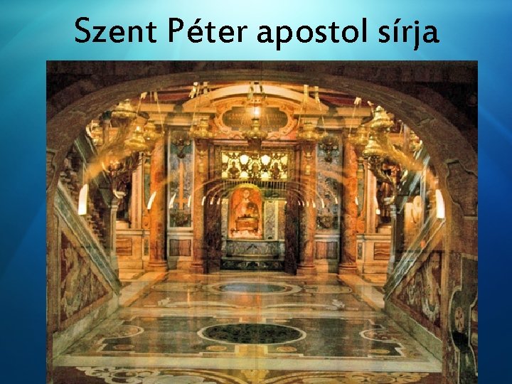 Szent Péter apostol sírja 