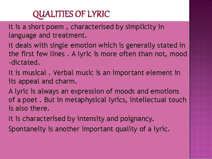 QUALITIES OF LYRIC It is a short poem , characterised by simplicity in language