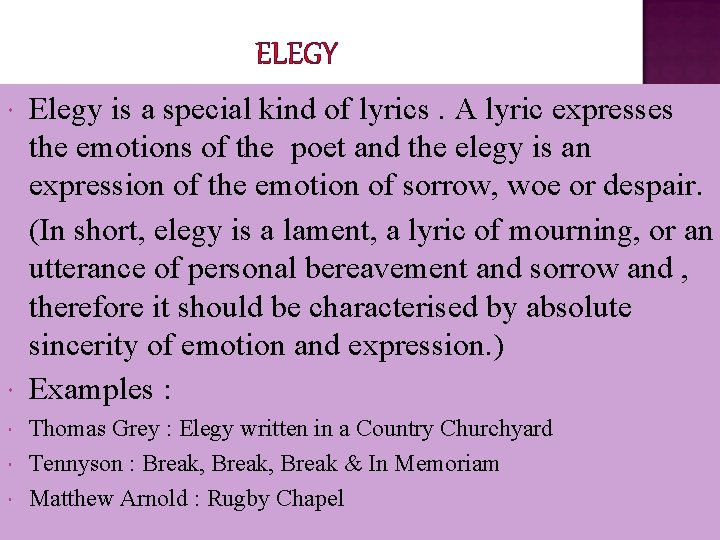 ELEGY Elegy is a special kind of lyrics. A lyric expresses the emotions of