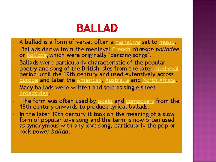 BALLAD A ballad is a form of verse, often a narrative set to music.