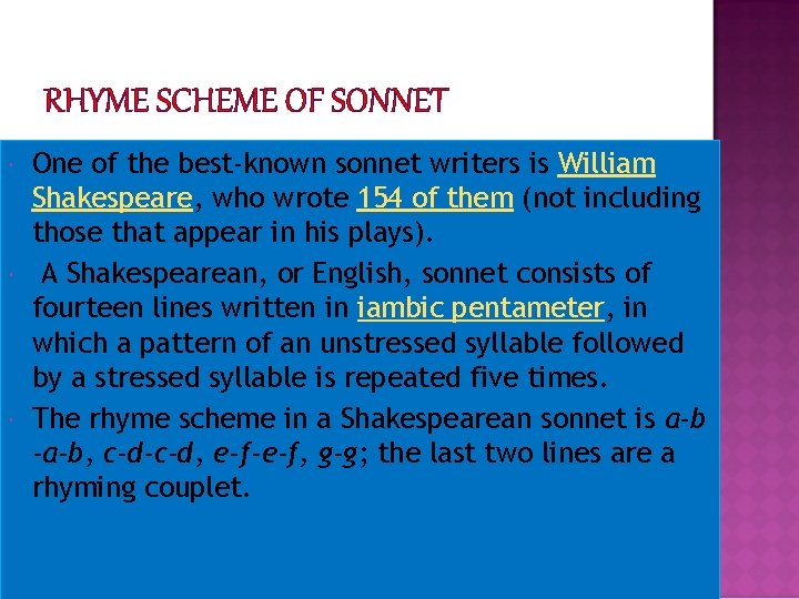 RHYME SCHEME OF SONNET One of the best-known sonnet writers is William Shakespeare, who