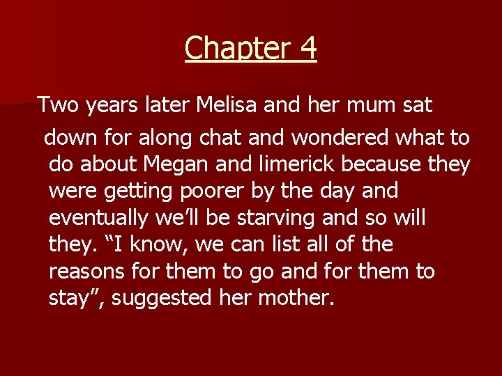 Chapter 4 Two years later Melisa and her mum sat down for along chat