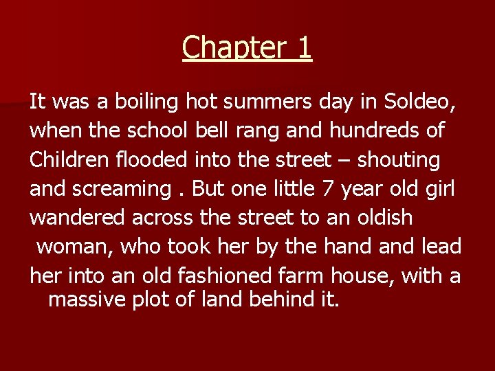 Chapter 1 It was a boiling hot summers day in Soldeo, when the school