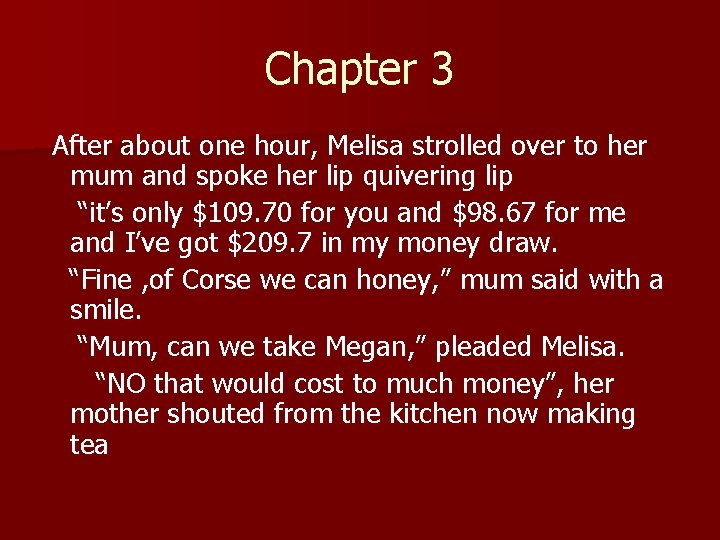 Chapter 3 After about one hour, Melisa strolled over to her mum and spoke