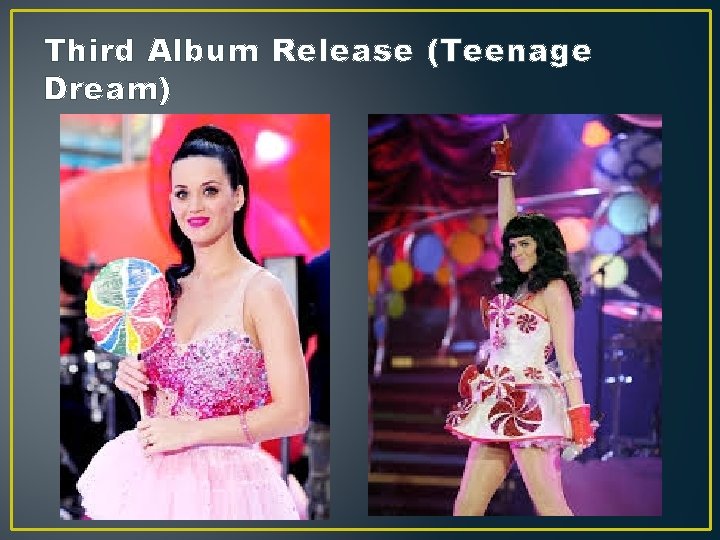 Third Album Release (Teenage Dream) 