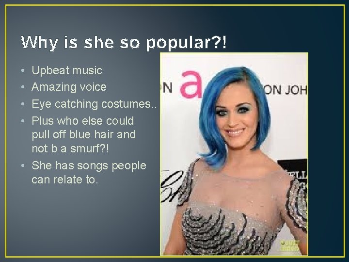 Why is she so popular? ! • • Upbeat music Amazing voice Eye catching