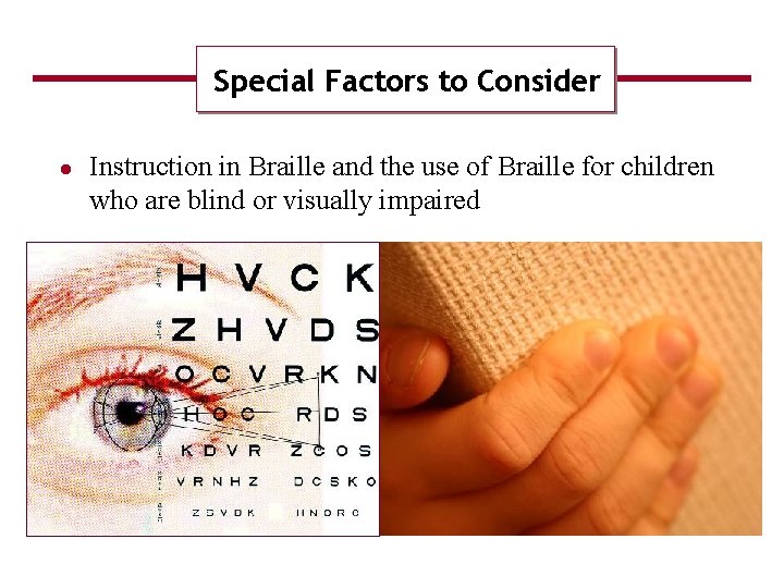 Special Factors to Consider Instruction in Braille and the use of Braille for children