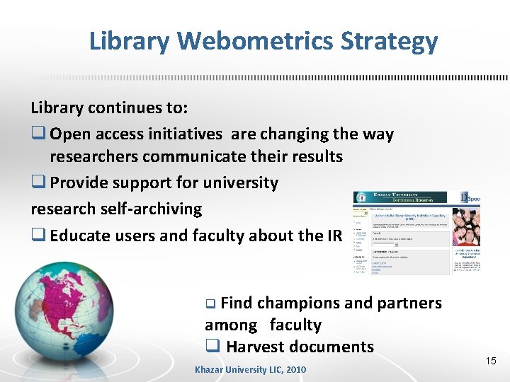 Library Webometrics Strategy Library continues to: q Open access initiatives are changing the way