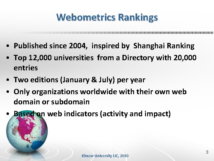 Webometrics Rankings • Published since 2004, inspired by Shanghai Ranking • Top 12, 000