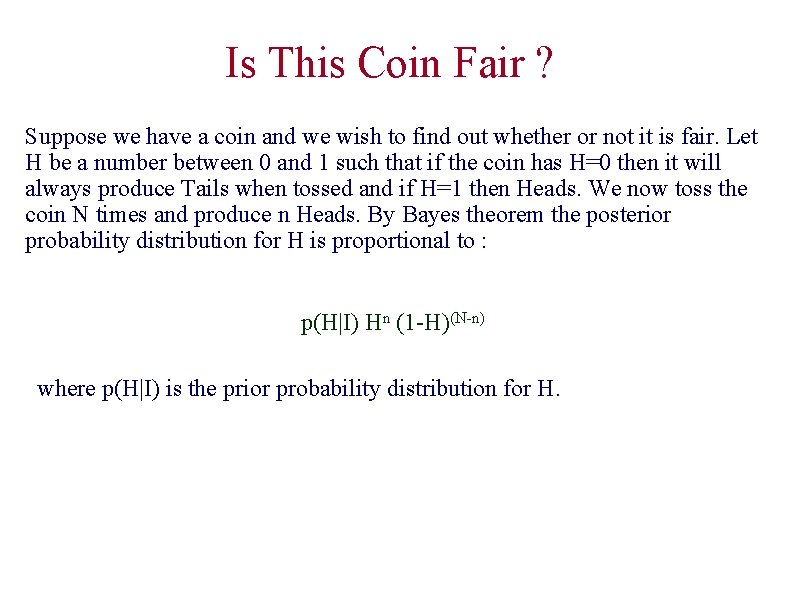 Is This Coin Fair ? Suppose we have a coin and we wish to