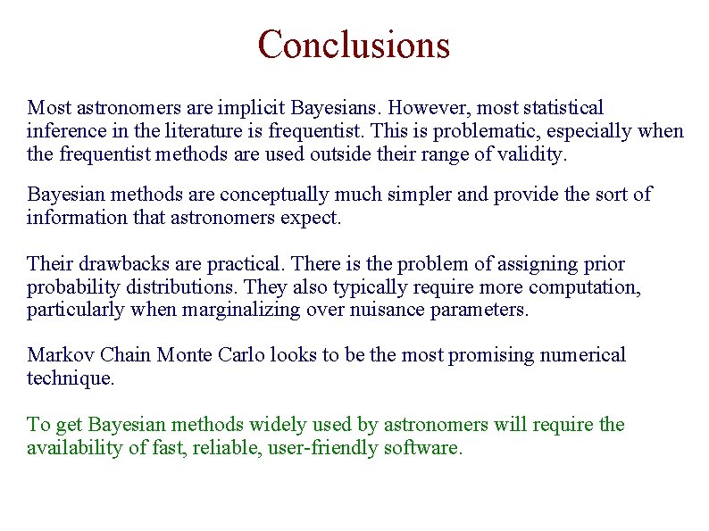 Conclusions Most astronomers are implicit Bayesians. However, most statistical inference in the literature is