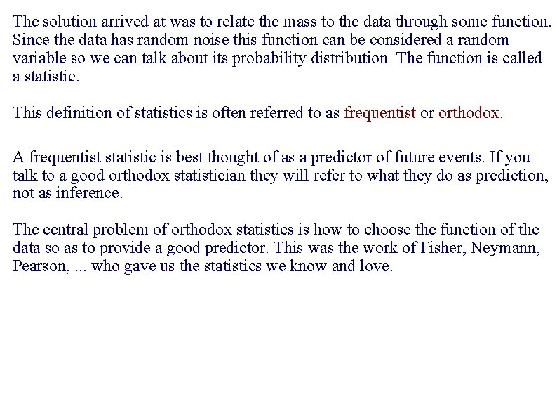 The solution arrived at was to relate the mass to the data through some