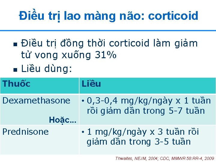 Điều trị lao màng não: corticoid n n Điều trị đồng thời corticoid làm