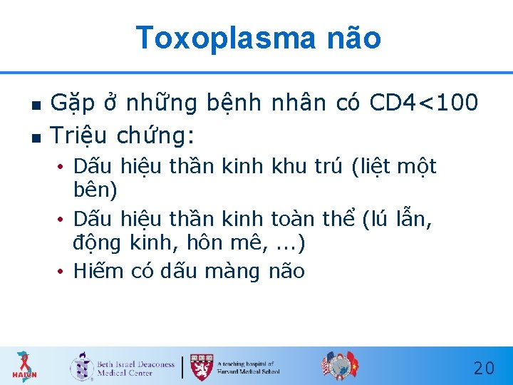 Toxoplasma não n n Gặp ở những bệnh nhân có CD 4<100 Triệu chứng: