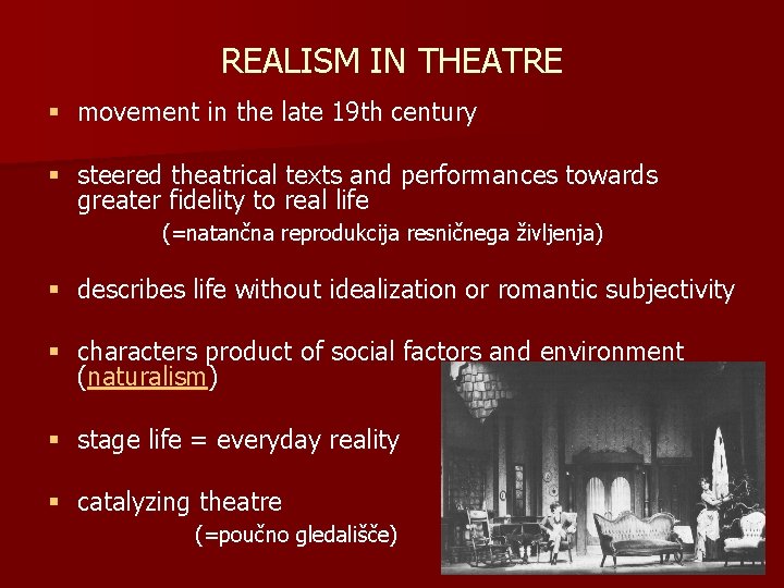 REALISM IN THEATRE § movement in the late 19 th century § steered theatrical