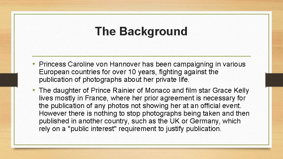 The Background • Princess Caroline von Hannover has been campaigning in various European countries