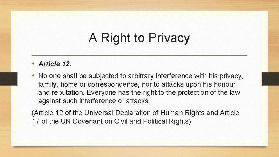 A Right to Privacy • Article 12. • No one shall be subjected to