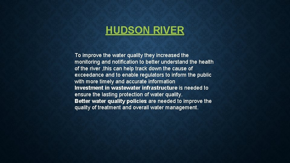 HUDSON RIVER To improve the water quality they increased the monitoring and notification to