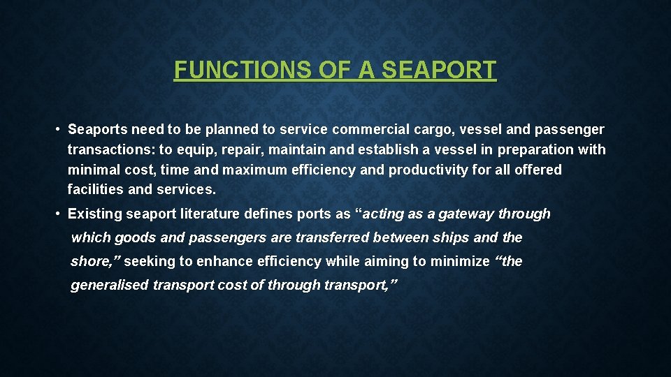 FUNCTIONS OF A SEAPORT • Seaports need to be planned to service commercial cargo,