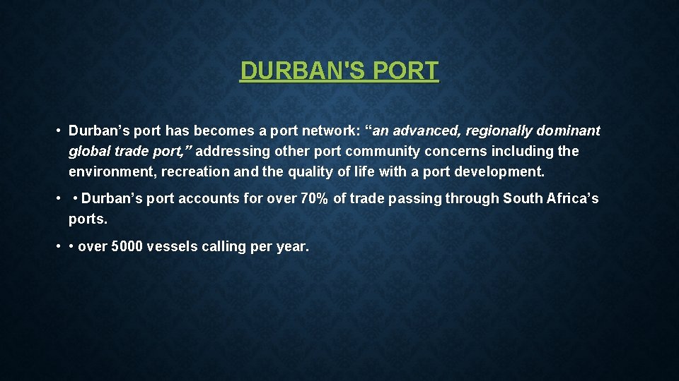 DURBAN'S PORT • Durban’s port has becomes a port network: “an advanced, regionally dominant