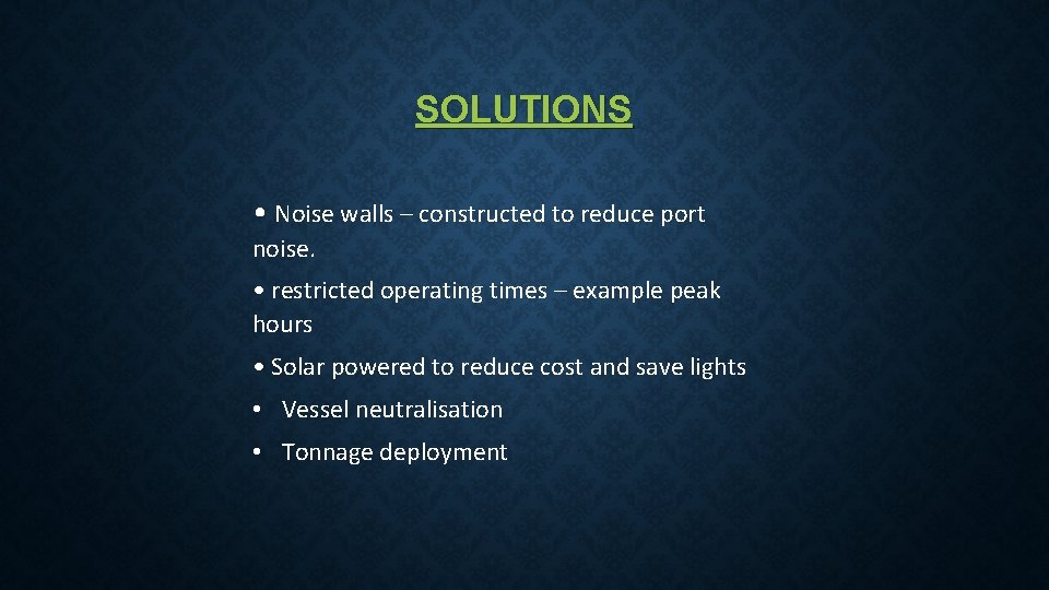 SOLUTIONS • Noise walls – constructed to reduce port noise. • restricted operating times