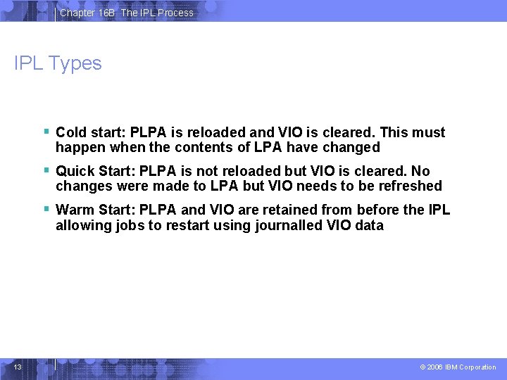 Chapter 16 B The IPL Process IPL Types § Cold start: PLPA is reloaded