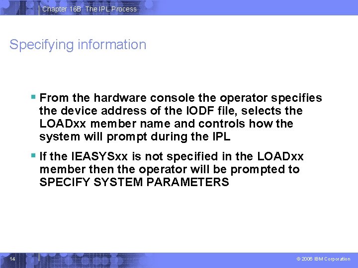 Chapter 16 B The IPL Process Specifying information § From the hardware console the