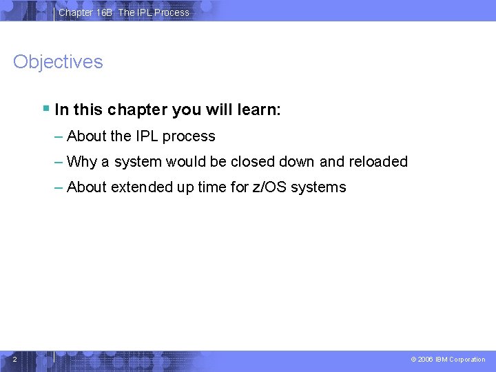 Chapter 16 B The IPL Process Objectives § In this chapter you will learn: