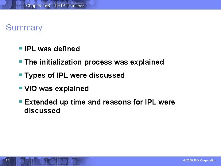 Chapter 16 B The IPL Process Summary § IPL was defined § The initialization