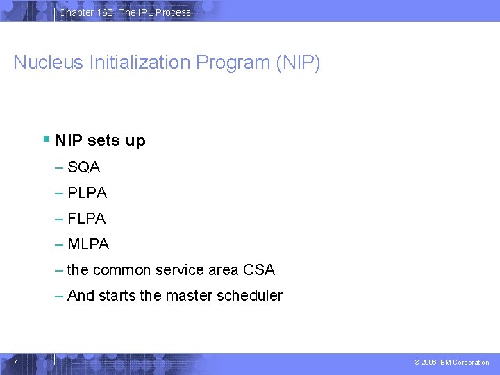 Chapter 16 B The IPL Process Nucleus Initialization Program (NIP) § NIP sets up