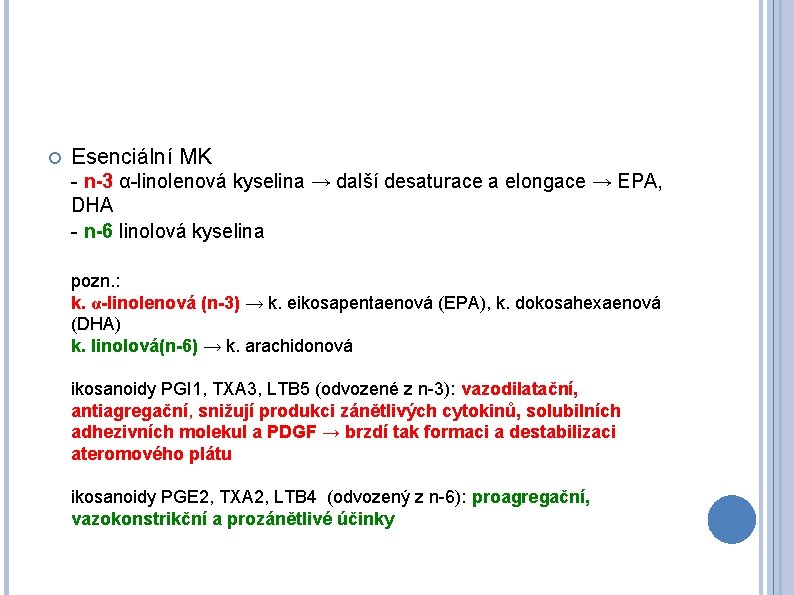  Esenciální MK - n-3 α-linolenová kyselina → další desaturace a elongace → EPA,