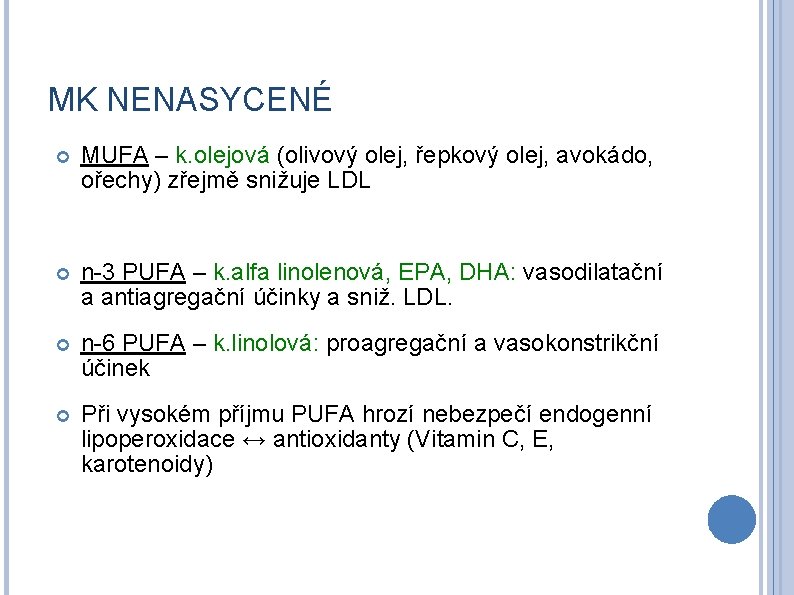 MK NENASYCENÉ MUFA – k. olejová (olivový olej, řepkový olej, avokádo, ořechy) zřejmě snižuje