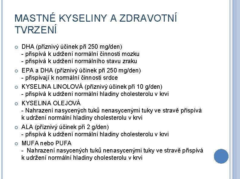 MASTNÉ KYSELINY A ZDRAVOTNÍ TVRZENÍ DHA (příznivý účinek při 250 mg/den) - přispívá k