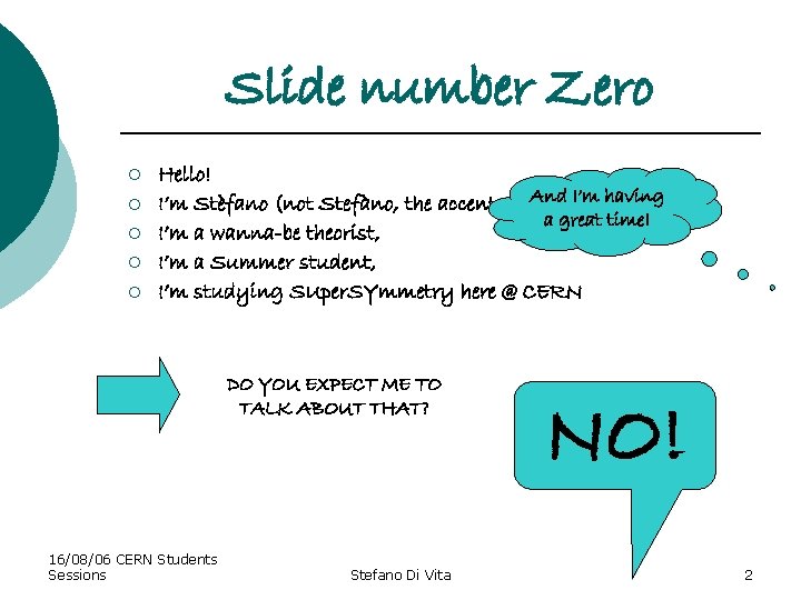 Slide number Zero ¡ ¡ ¡ Hello! And I’m Stèfano (not Stefàno, the accent