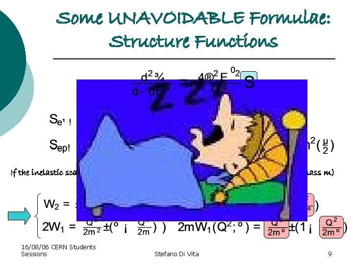 Some UNAVOIDABLE Formulae: Structure Functions If the inelastic scattering is due to ELASTIC scattering